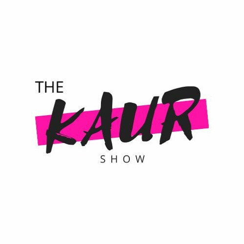 The Kaur Show
