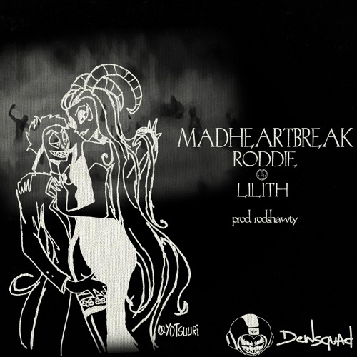 madheartbreak x roddie - lilith