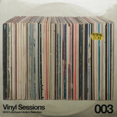 Vinyl Sessions 003 | GOC’s Archaos Unders Selection Part I