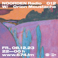 NOORDEN Radio w/ Orion Moustache at 674.fm (Dezember 2023)