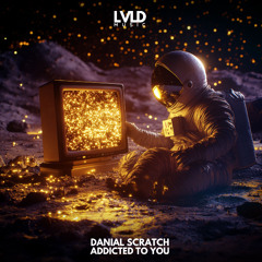 Danial Scratch - Addicted To You (Original Mix)