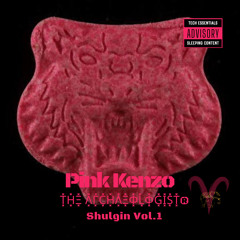 Pink Kenzo- “Shulgin Vol.1”