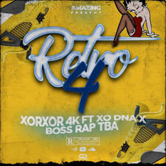 XorXor 4K- Retro 4 feat  (XO DNA & Bosrap The Major TBA)