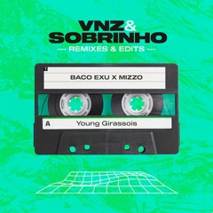 Baco Exu X Mizzo - Young Girassois (Sobrinho & VNZ Mashup)