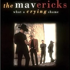 What A Crying shame (The Mavericks Cover)