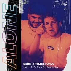 SGRO & TIMON WAV - Alone (feat. Mariel Kirschall)