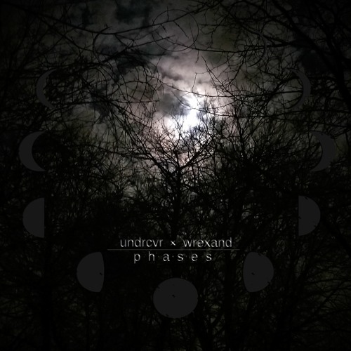 p • h • a • s • e • s (w/ UNDRCVR)