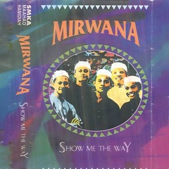 10. Show Me The Way - Mirwana
