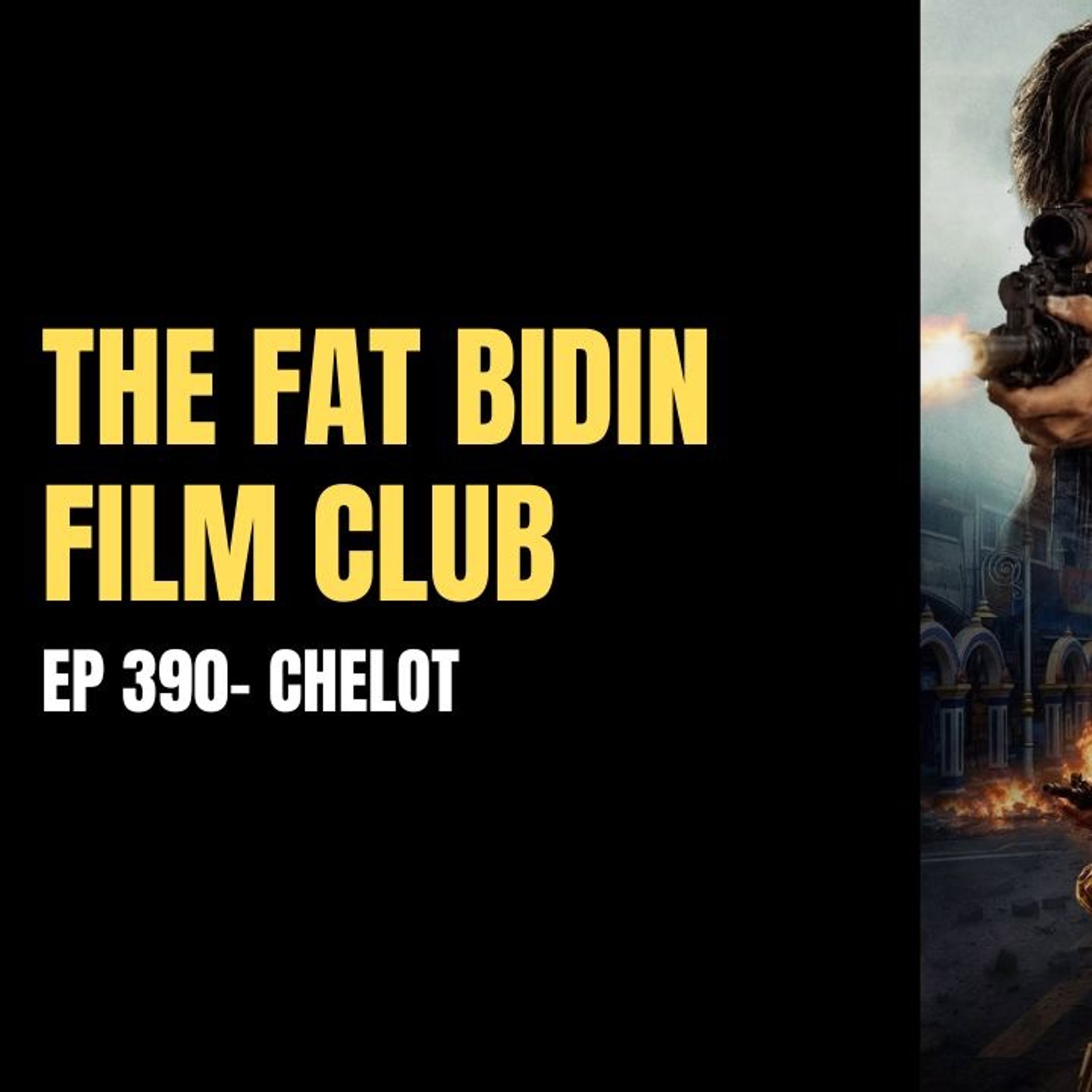 The Fat Bidin Film Club (Ep 390) - Chelot episode artwork