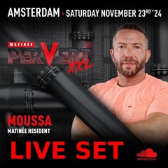 Moussa - 4 Hours Live at Matinee Pervert XXL Amsterdam 23.11.2024