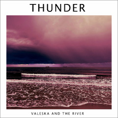 Thunder - Valeska and the River