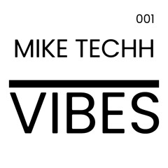 MIKE TECHH VIBES - 001