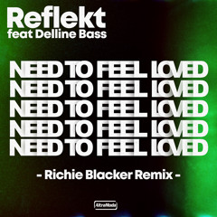 Need To Feel Loved (Richie Blacker Intro Remix) [feat. Delline Bass]