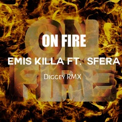 Emis Killa Ft. Sfera - ON FIRE (DIGGEY REMIX)