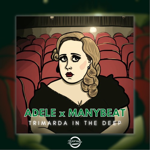 ADELE x MANYBEAT - TRIMARDA IN THE DEEP (Dorian Edit)(Pitched & Filtered due to CR)