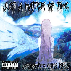 LXRDMXRTY - JUST A MATTER OF TIME feat. CHRIS ISHIDA
