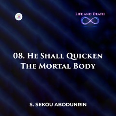 He Shall Quicken The Mortal Body (SA240409)