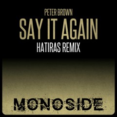 Peter Brown - SAY IT AGAIN (Hatiras Remix) // MS102