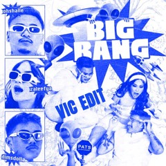 Zaleefya, Ohsalle, Dimsdolla - Big Bang (Vic Edit)