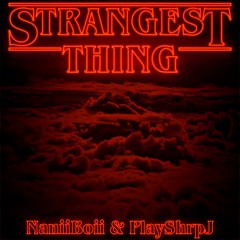 Strangest Thing [feat. PlayShrpJ] (Prod. NaniiBoii)