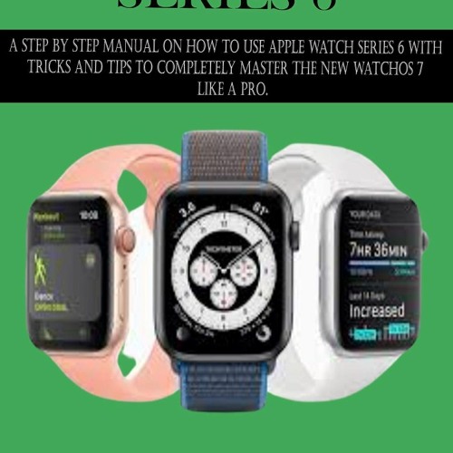 Stream episode [PDF READ ONLINE] APPLE WATCH SERIES 6: A Step By Step  Manual On How To Use Appl by Caitlinknight podcast | Listen online for free  on SoundCloud