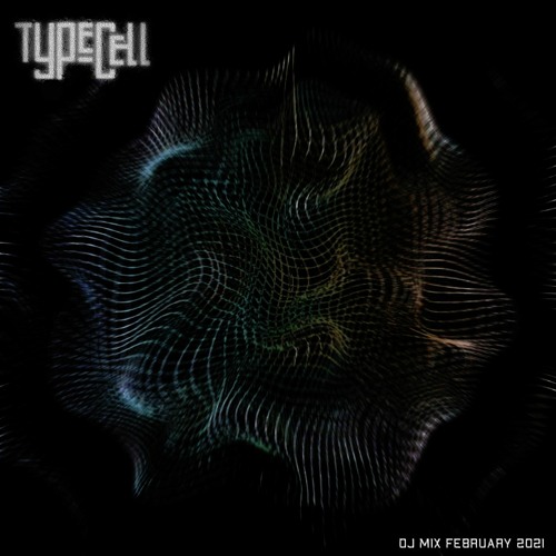 Typecell - DJ Mix February 2021