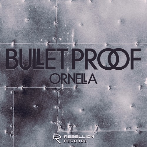 Ornella - Bullet Proof (FREE DL)