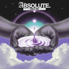 ABSOLUTE. - Only Me