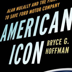 [VIEW] EPUB 📘 American Icon: Alan Mulally and the Fight to Save Ford Motor Company b
