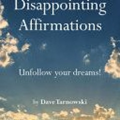 (Download PDF) Disappointing Affirmations - Dave Tarnowski