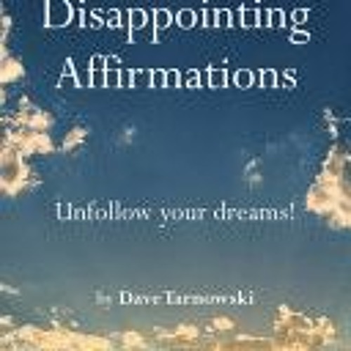 [Download PDF] Disappointing Affirmations - Dave Tarnowski