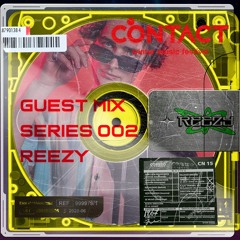 CONTACT 2022 Guest Mix Series 002 | Reezy