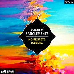 Kamilo Sanclemente - No Regrets / Iceberg EP [Univack]