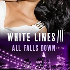 [Get] EPUB KINDLE PDF EBOOK White Lines III: All Falls Down: A Novel (White Lines, 3) by  Tracy Brow