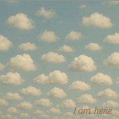 I Am Here
