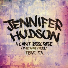 I Can't Describe (The Way I Feel) [feat. T.I.]