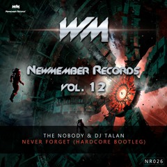 The Nobody & Dj Talan - Never Forget (Hardcore Bootleg)