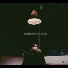 Use Somebody - Sex On Fire (Kings of Leon Cover)