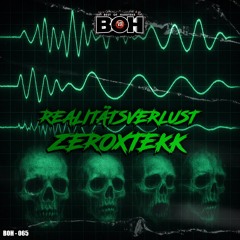 ZeroXTEKK - Realitätsverlust [BOH]