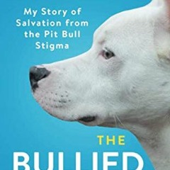 𝑫𝑶𝑾𝑵𝑳𝑶𝑨𝑫 EBOOK 📒 The Bullied Breed: My Story of Salvation from the Pit Bu