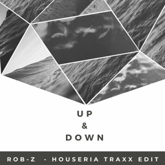 Rob - Z - Up & Down ( Houseria Traxx Edit )