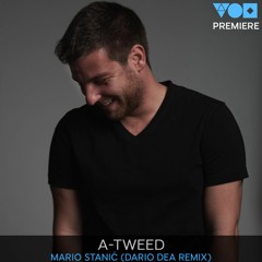 Premiere: A-Tweed - Mario Stanić (Dario Dea Remix) [Karakter Records]