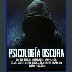 ((Ebook)) ✨ Psicología oscura: Una guía esencial de persuasión, manipulación, engaño, control ment