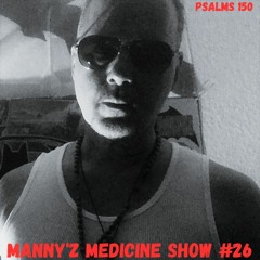 Manny'z Medicine Show #26 November 4th, 2023'