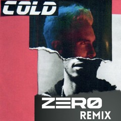 Maroon 5 - Cold (ZERØ Remix)