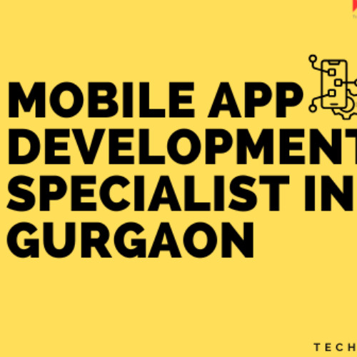 Mobile App Development Specialist in Gurgaon