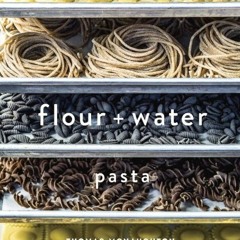 Access KINDLE 📒 Flour + Water: Pasta [A Cookbook] by  Thomas McNaughton &  Paolo Luc
