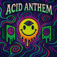 Acid Anthem