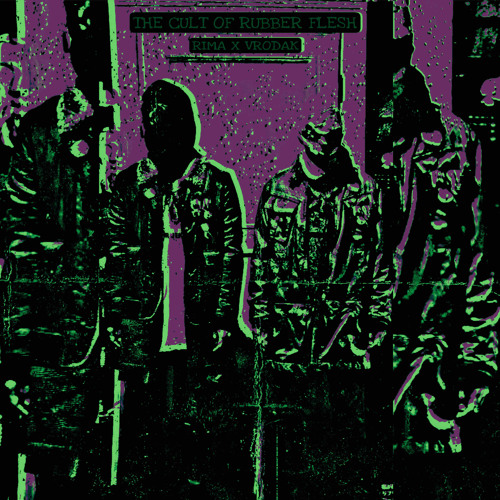 RIMA X VRODAK- THE CULT OF RUBBER FLESH