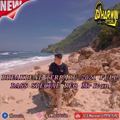 BREAKBEAT TERBARU 2021 FULL BASS SPECIAL REQ Mr Ivan